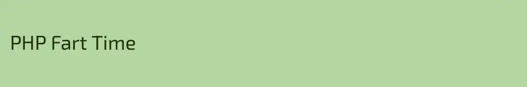 PHP Fart Time